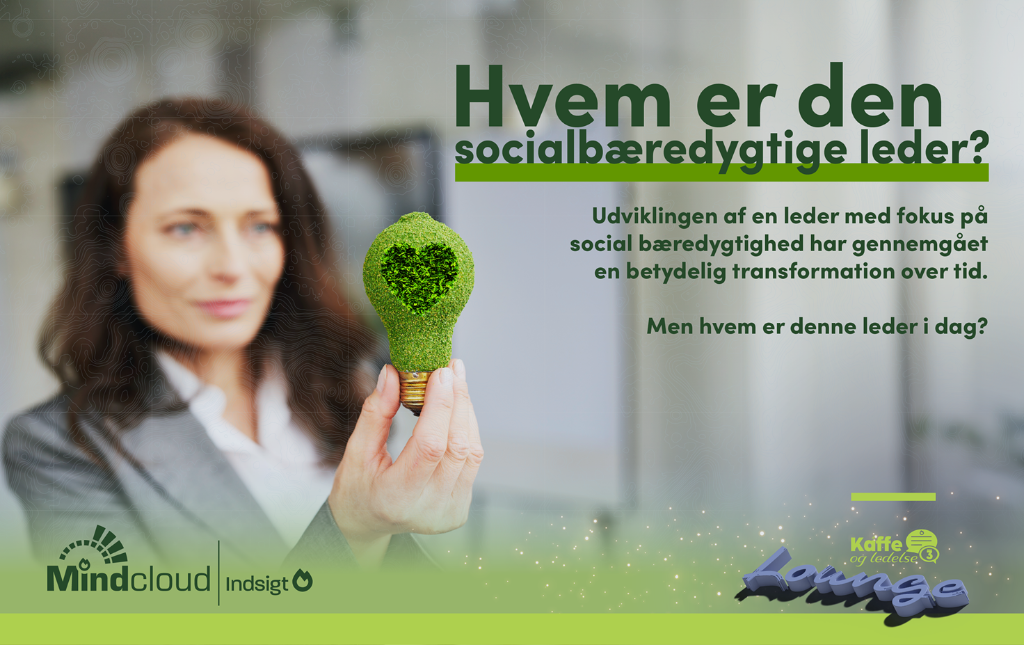 Den socialbæredygtige leder – hvem er lederen i dag? (Lounge tema 3) — Mindcloud
