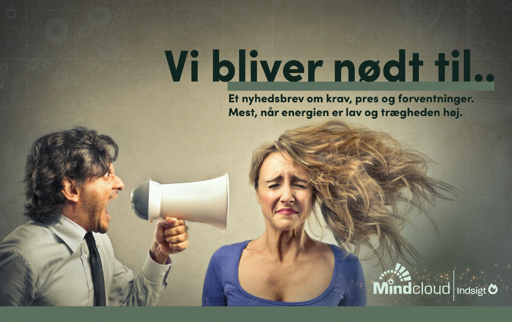 Vi bliver nødt til… Om krav, pres og forventninger — Mindcloud