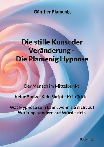 Die stille Kunst der Veränderung – Die Plamenig Hypnose
