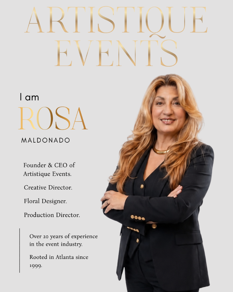 I am Rosa Maldonado — Founder & CEO of Artistique Events