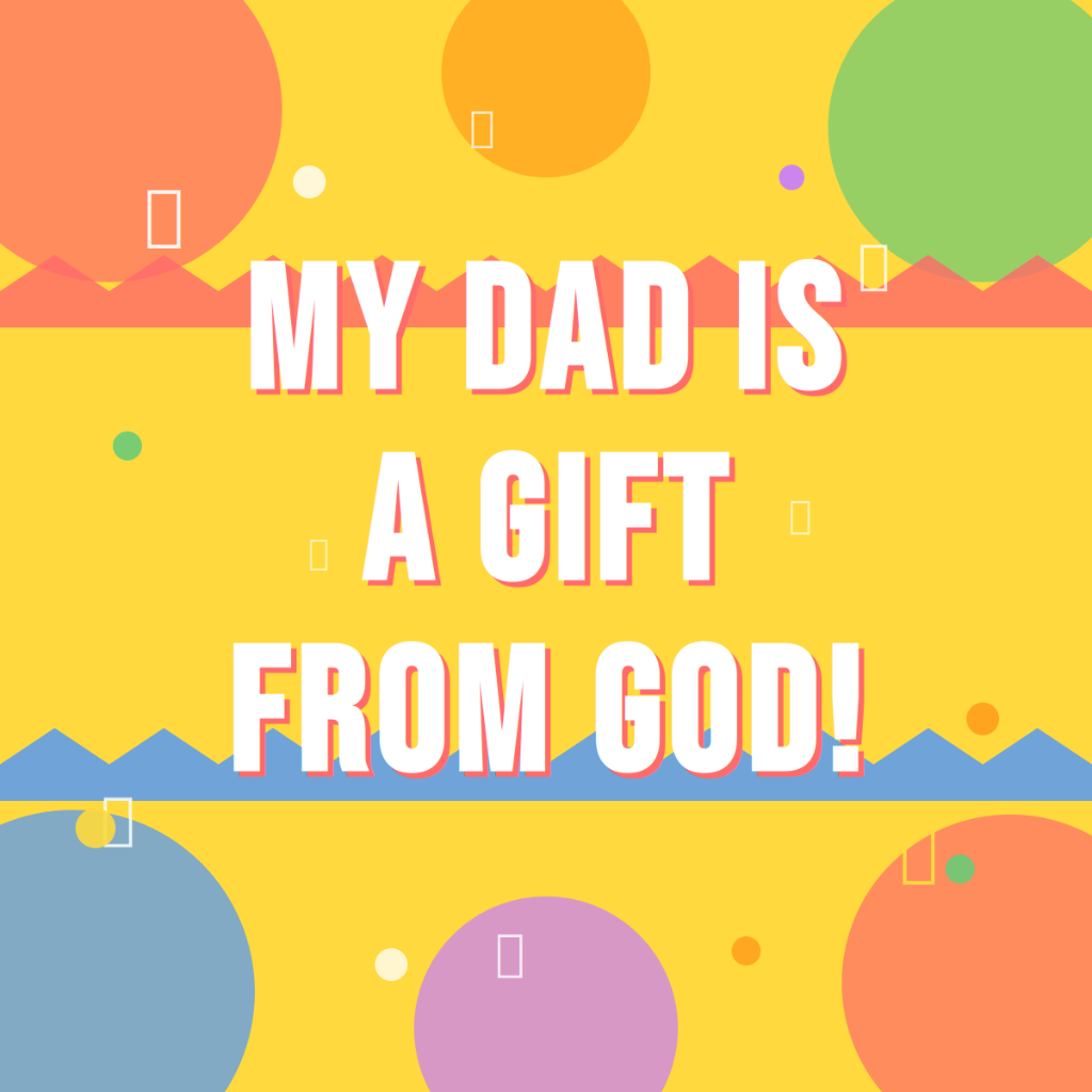 My Dad Is A Gift From God
