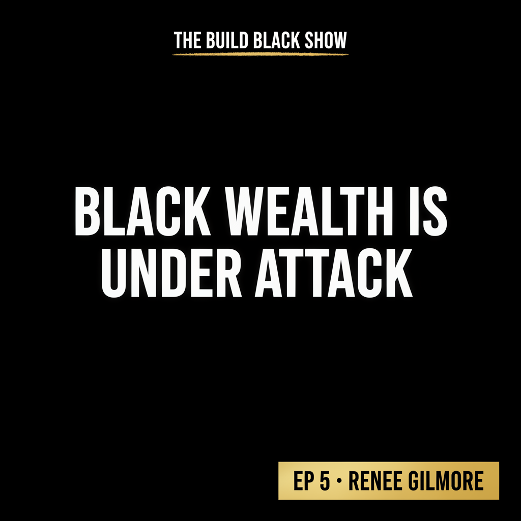 Black Wealth Is Under Attack—Here's the Blueprint to Protect It