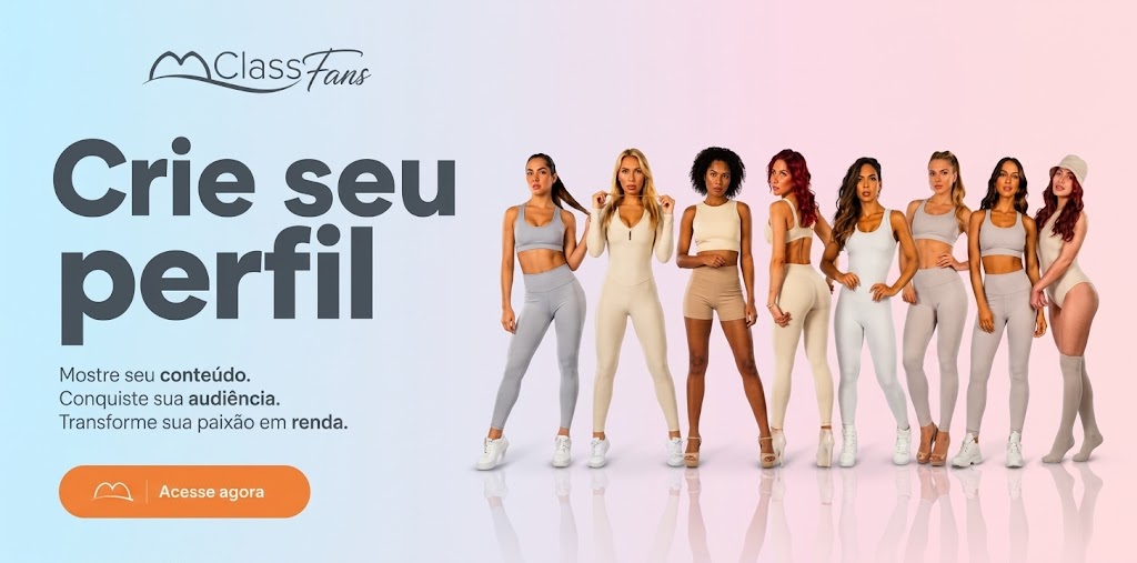 MClassFans — Crie seu perfil. Mostre seu conteúdo. Conquiste sua audiência. Transforme sua paixão em renda.