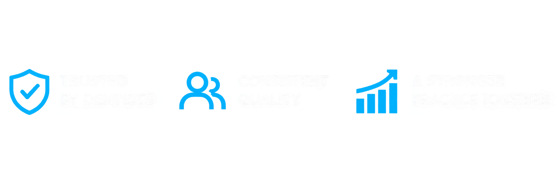 Trusted by dentists, consistent quality, a stronger practice together