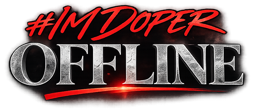 #ImDoperOffline