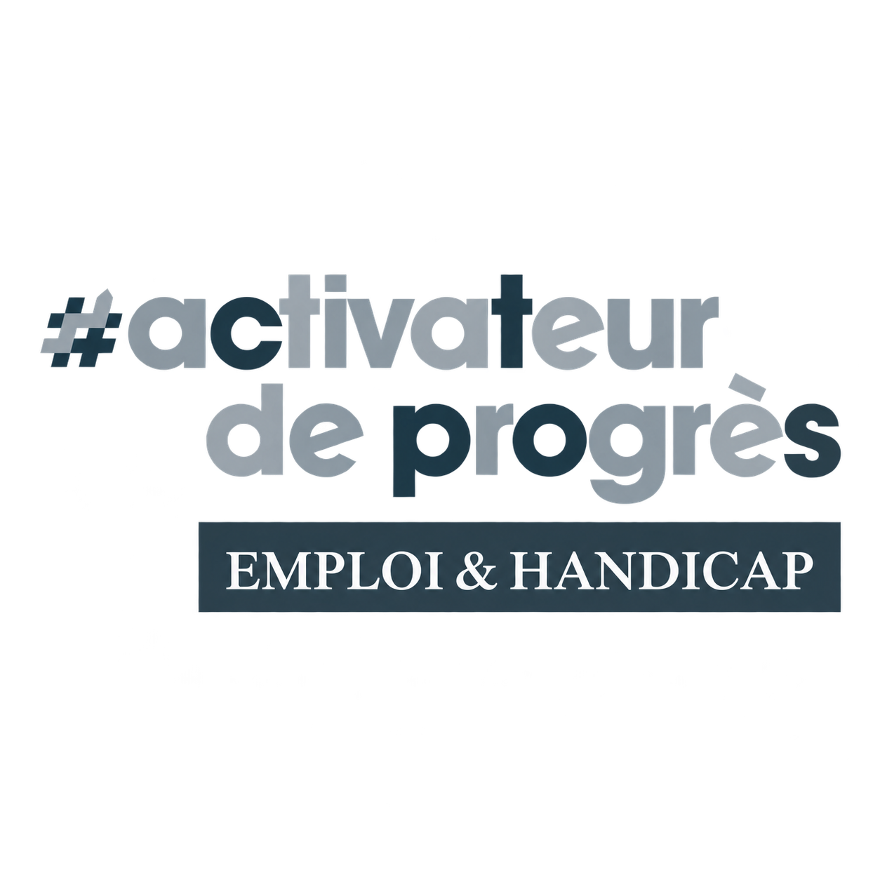 #activateur de progrès — EMPLOI & HANDICAP