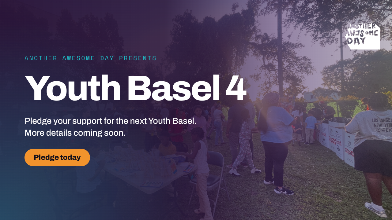 Another Awesome Day presents Youth Basel 4 — pledge your support for the next Youth Basel