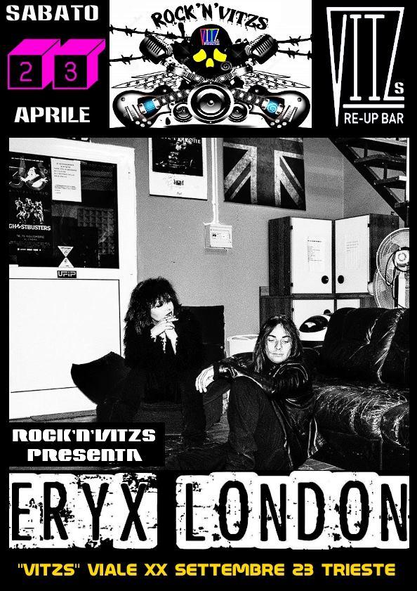 "Rock'n'Vitzs presenta Eryx London" - Sabato 23 aprile - Vitzs, Viale XX Settembre 23 Trieste