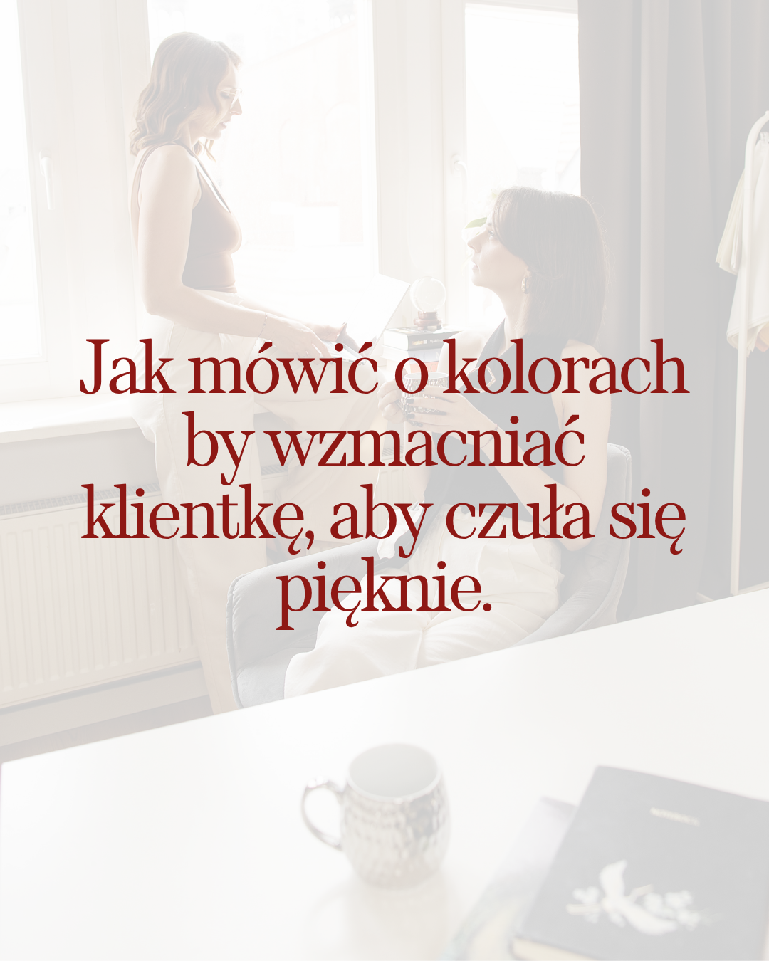 Jak mówić o kolorach by wzmacniać klientkę, aby czuła się pieknie