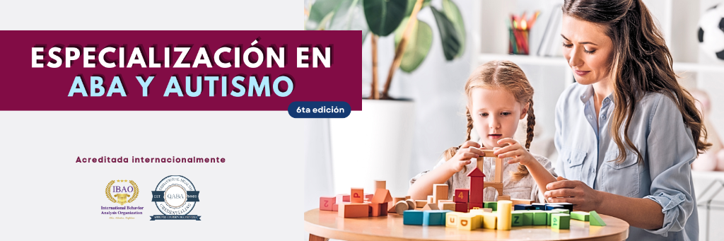 Especialización en ABA y Autismo — 6ta edición, acreditada internacionalmente