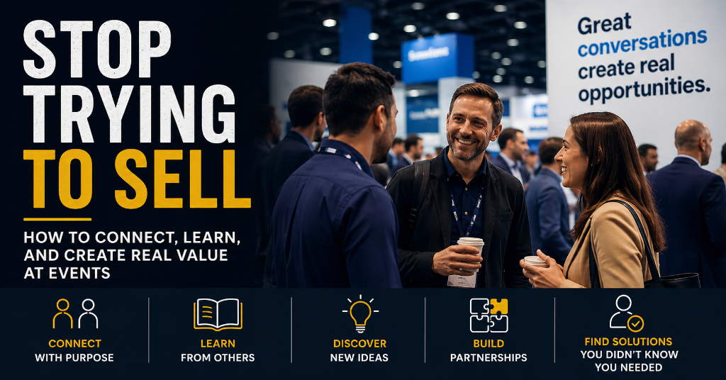 Stop Trying to Sell at Conferences