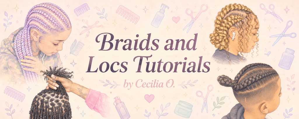 Braids and Locs Tutorial