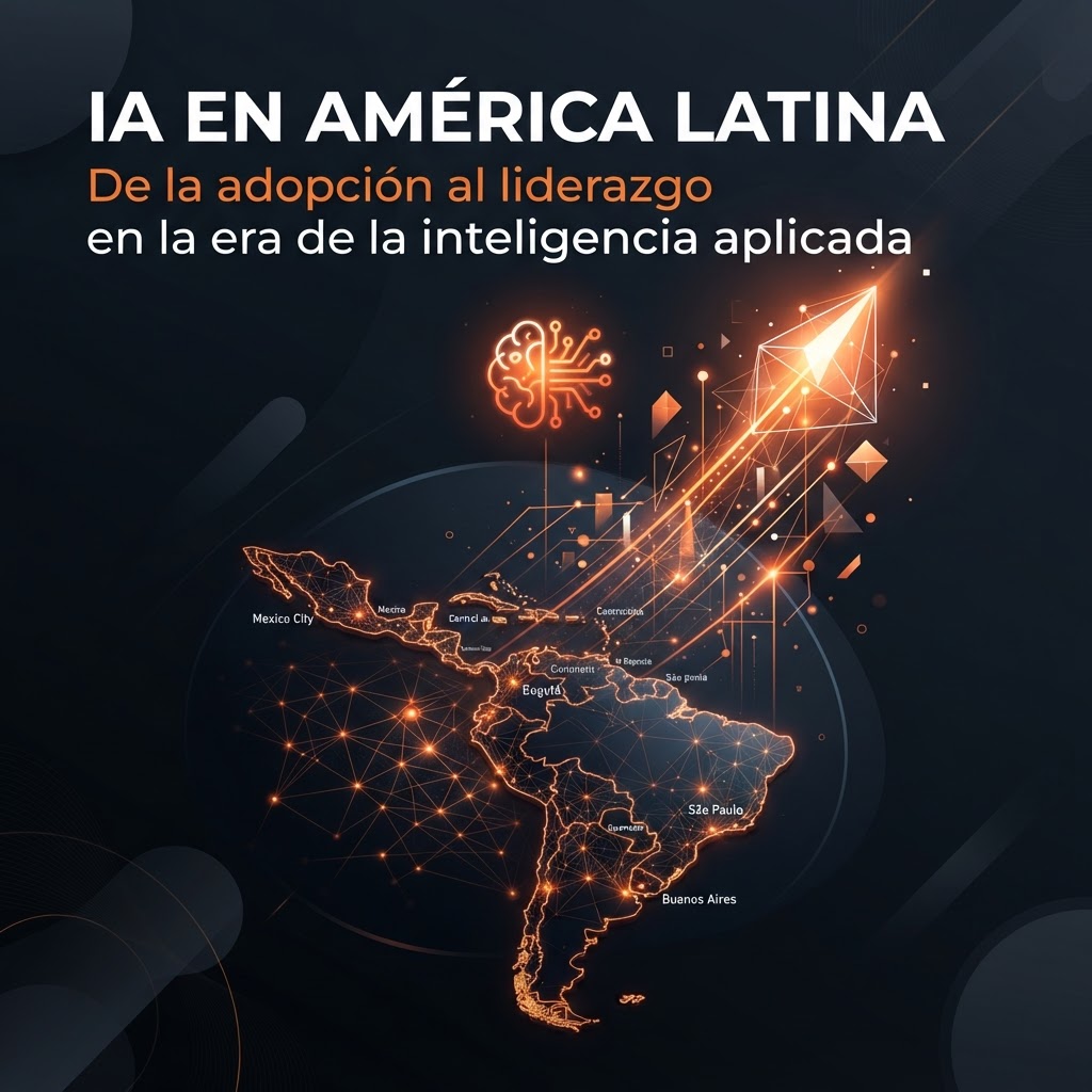 IA en América Latina: De la adopción al liderazgo en la era de la inteligencia aplicada