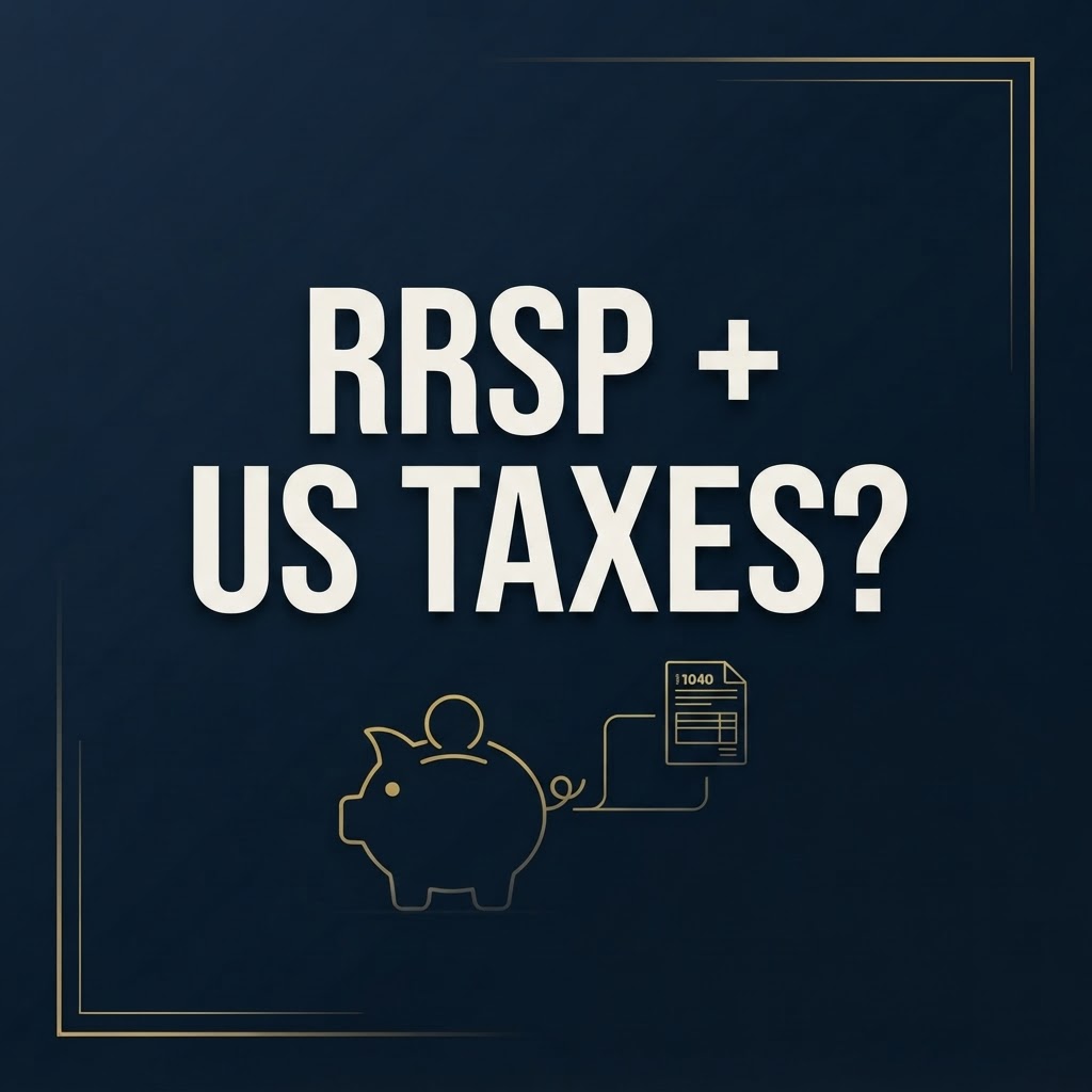 RRSP for US Citizens Living in Canada: US Tax and Reporting Considerations