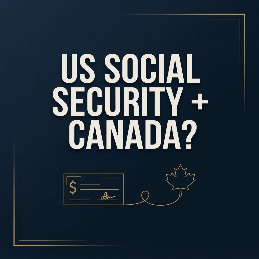 US Social Security and Canadian Retirement Income: Cross-Border Tax Considerations