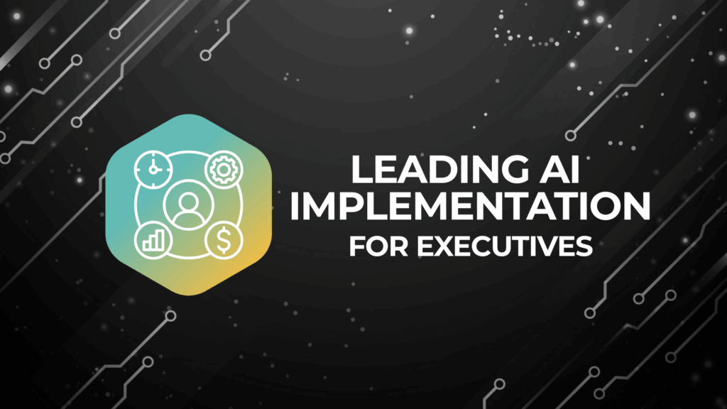 Leading AI Implementation for Executives