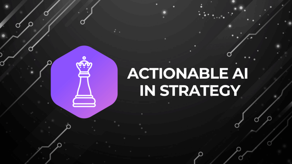 Actionable AI in Strategy