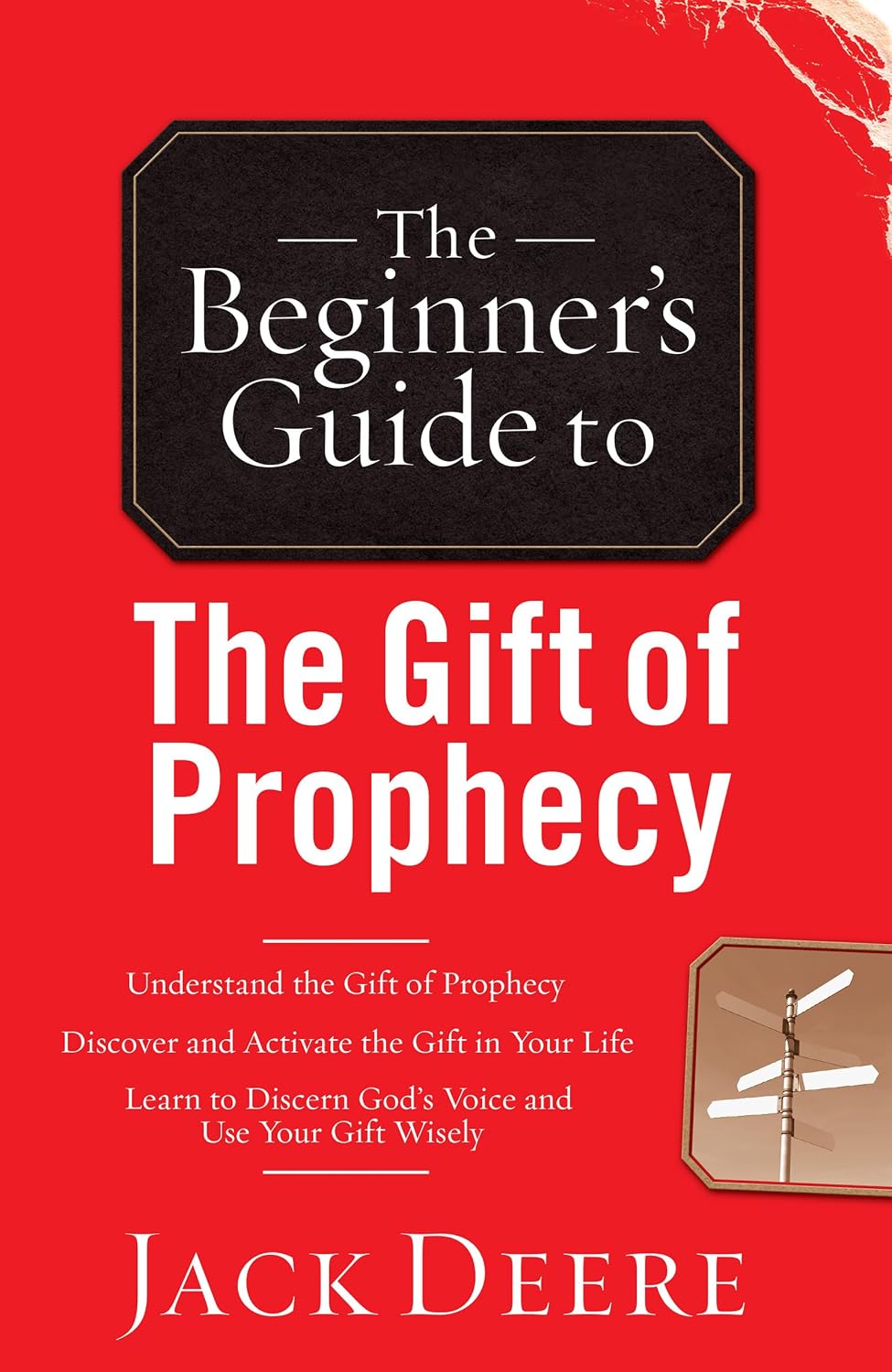 The Beginner's Guide to the Gift of Prophecy - Jack Deere