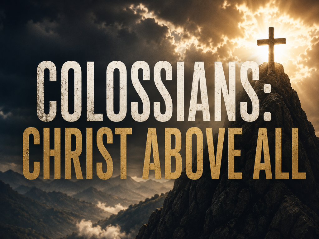 Colossians: Christ Above All