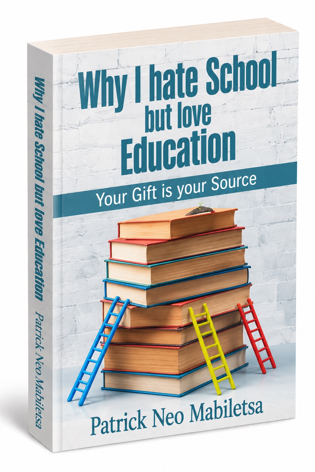 Why I Hate School but Love Education - book cover