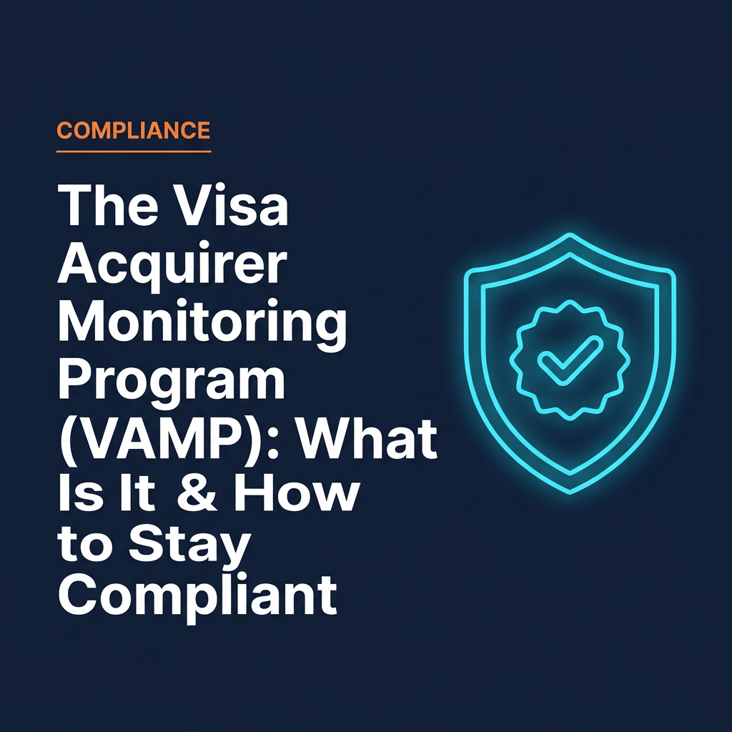 The Visa Acquirer Monitoring Program (VAMP): What is it & How to Stay Compliant