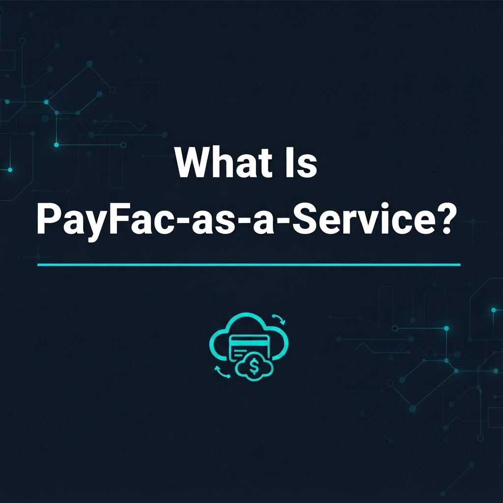 What Is PayFac-as-a-Service?