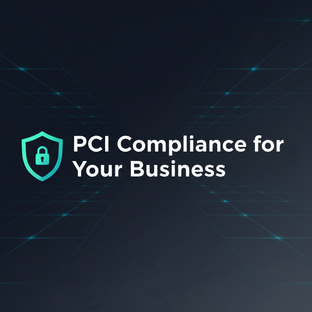PCI Compliance: What it is and Why It Matters for Your Business