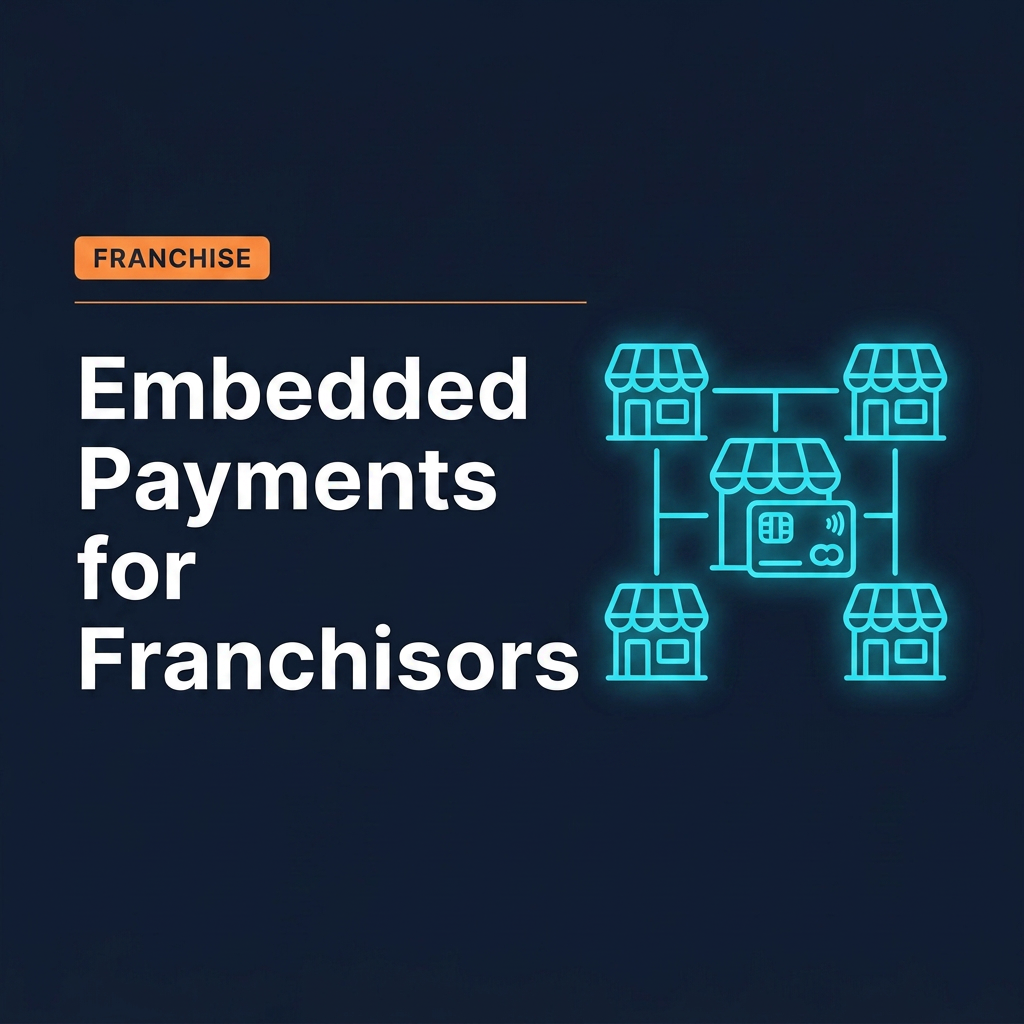 Embedded Payments for Franchisors: The Next Growth Lever