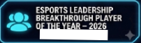 Esports Leadership Breakthrough Player of the Year 2026 badge