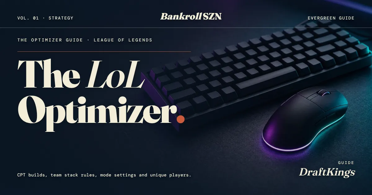 LoL DFS Optimizer Guide: League of Legends Lineups on DraftKings