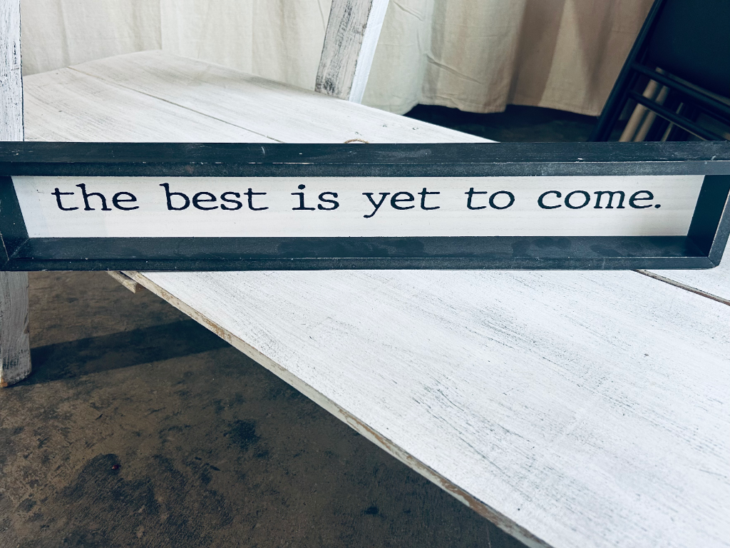 "The Best Is Yet to Come" Framed Sign