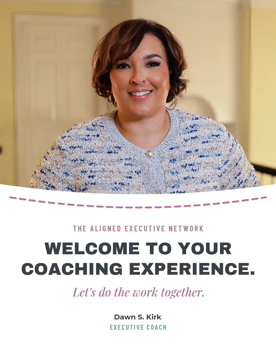 Welcome to your coaching experience — Dawn S. Kirk, Executive Coach