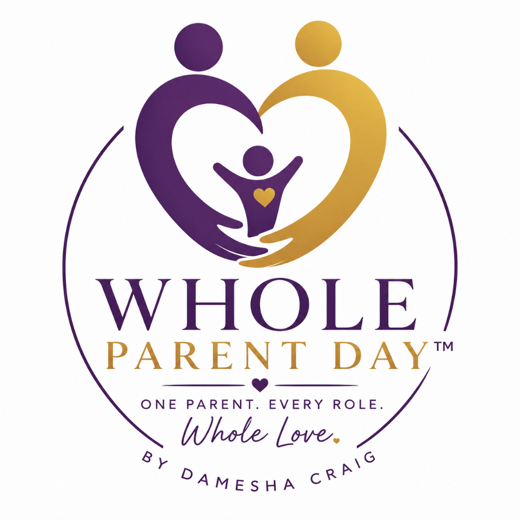 Whole Parent Day™ — Honoring Parents Who Carry It All