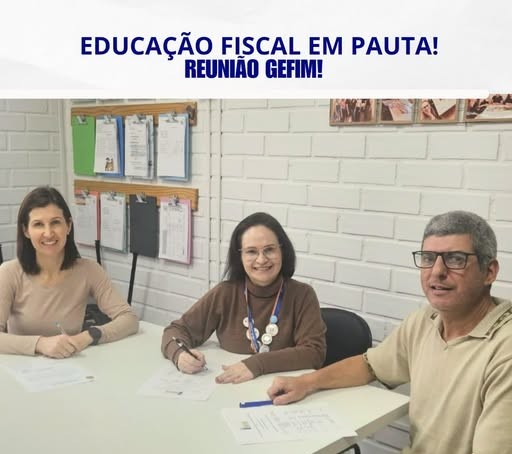 Educação Fiscal em Pauta! Reunião GEFIM 2026