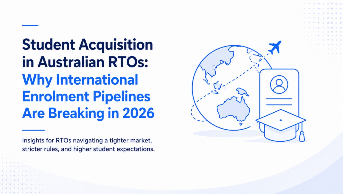 Student Acquisition in Australian RTOs: Why International Enrolment Pipelines Are Breaking in 2026