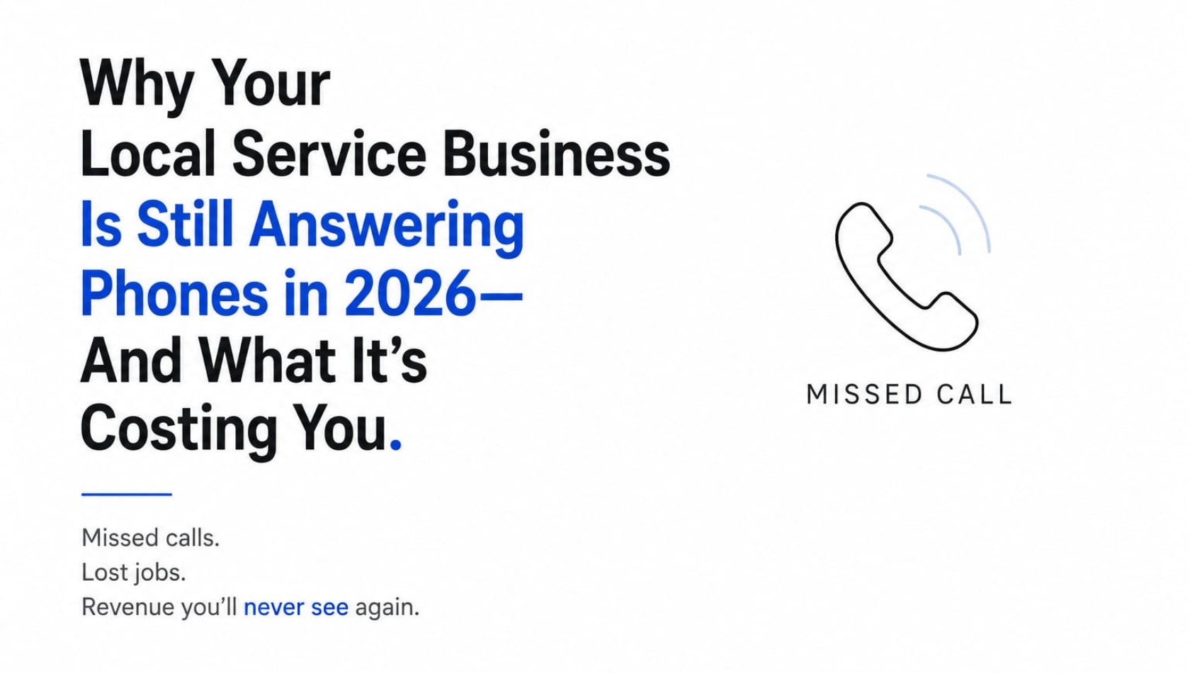 Why Your Local Service Business Is Still Answering Phones in 2026 — And What It's Costing You