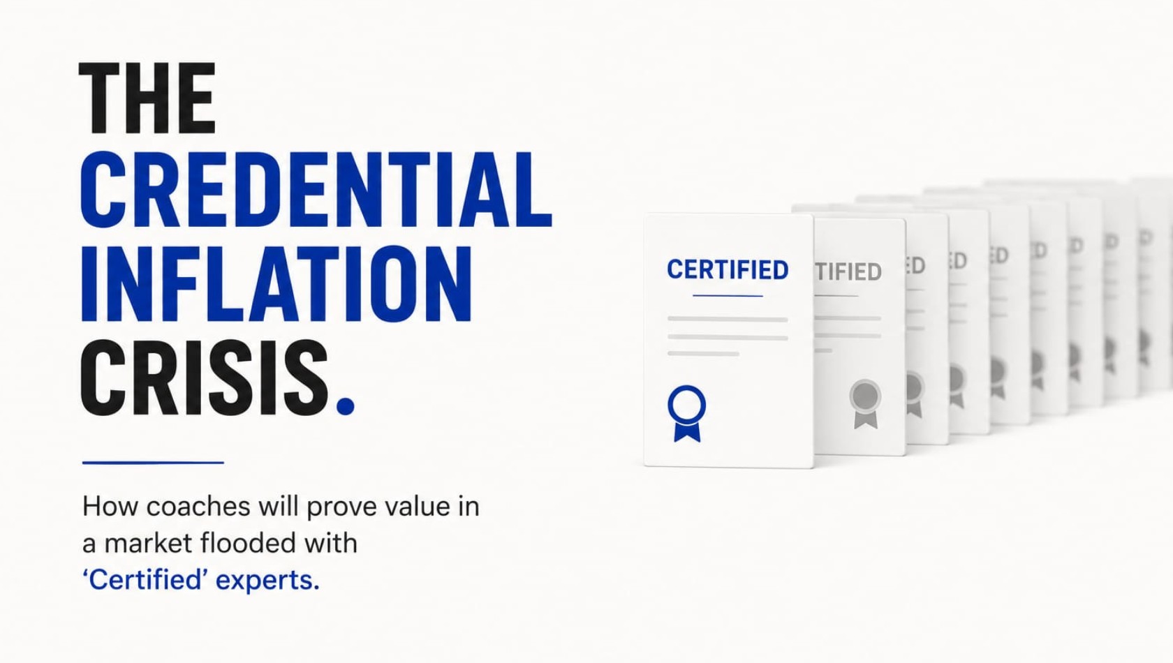 The Credential Inflation Crisis: How Coaches Will Prove Value in a Market Flooded with ‘Certified’ Experts
