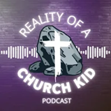 Reality of a Church Kid Podcast