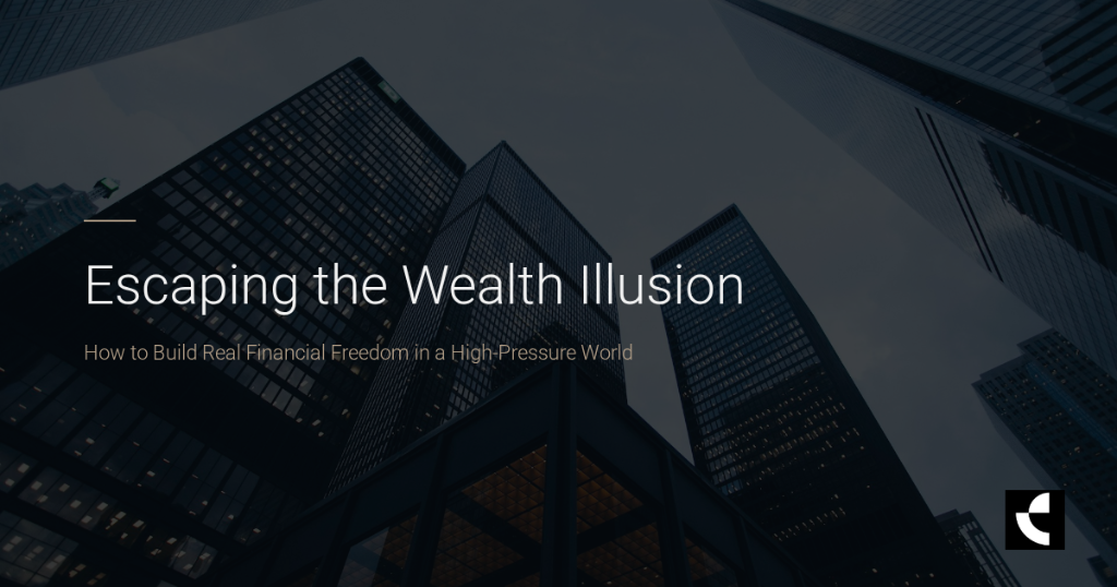 Escaping the Wealth Illusion: How to Build Real Financial Freedom in a High-Pressure World
