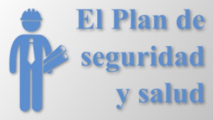 El Plan de seguridad y salud