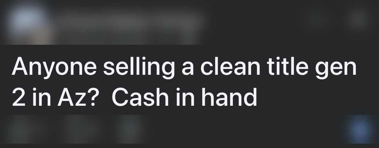 Group post asking if anyone is selling a clean title Gen 2 in Arizona