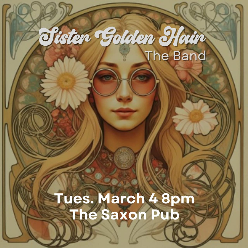 Sister Golden Hair live performance — Saxon Pub · March 4