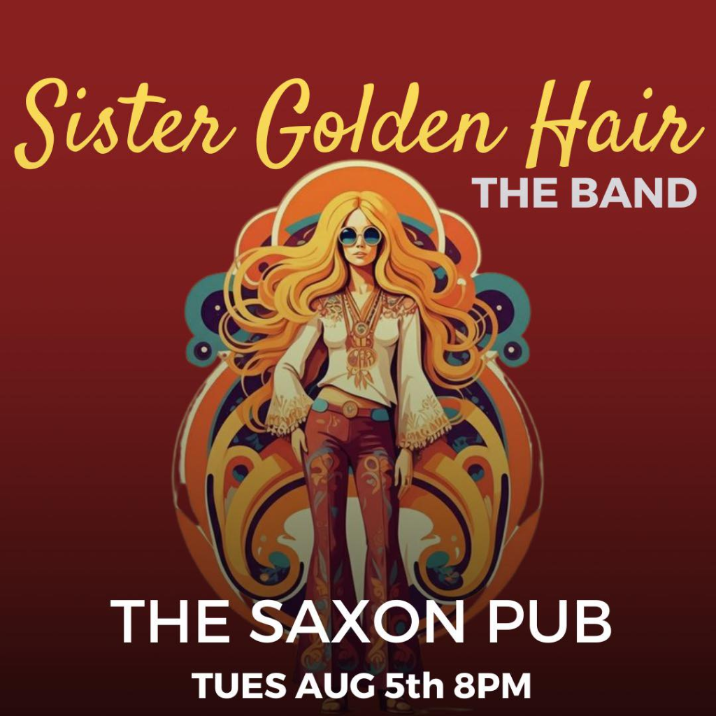 Sister Golden Hair live performance — Saxon Pub · Aug 5