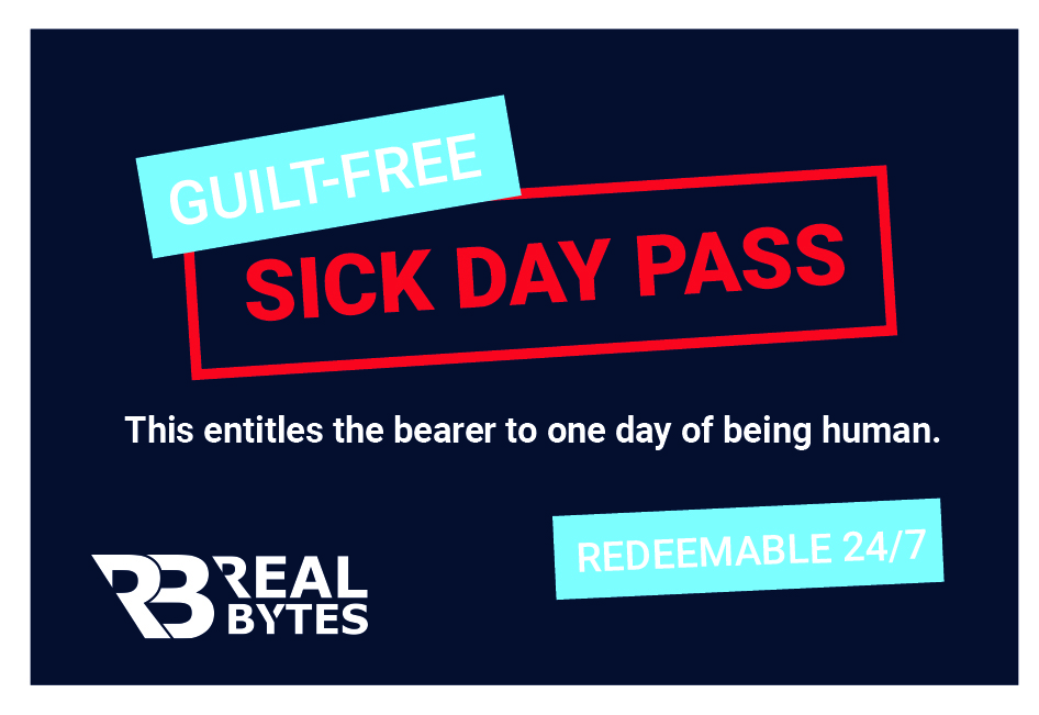 Real Bytes Guilt-Free Sick Day Pass card, reading This entitles the bearer to one day of being human, redeemable 24/7