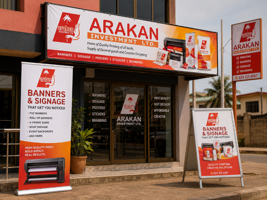 Banners, roll-up stands, and shop signage by Arakan Investment Ltd. Accra