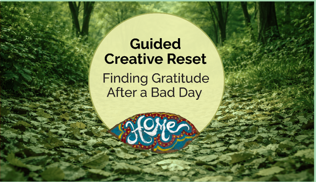 Guided Creative Reset | Finding Gratitude