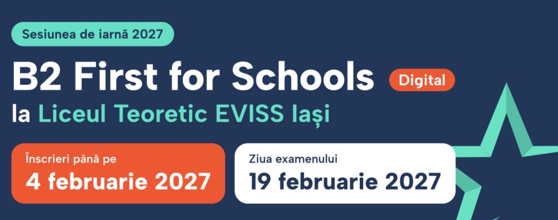 B2 First for Schools Digital, sesiunea de iarnă 2027, Liceul Teoretic EVISS Iași