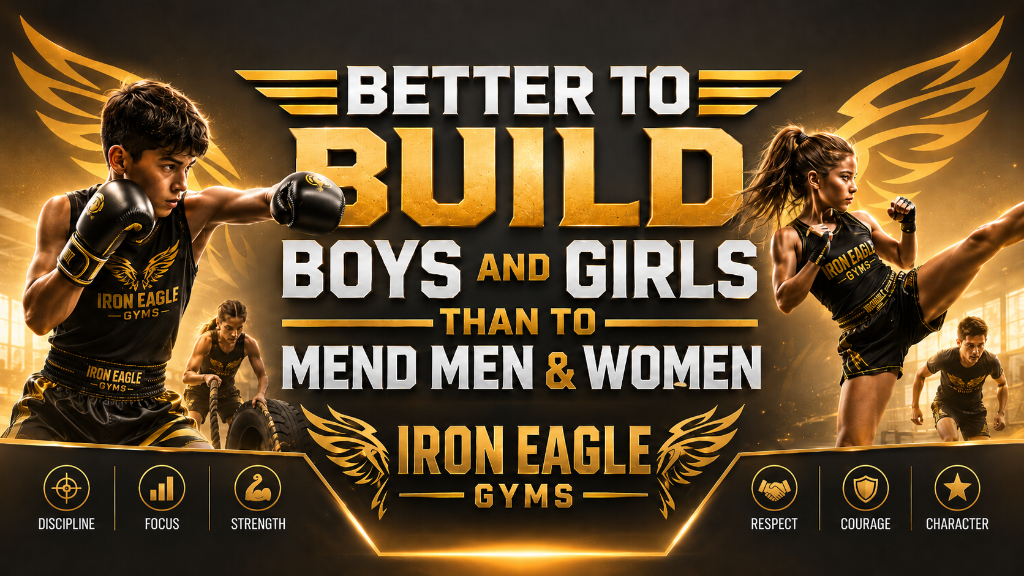 Better to Build Boys and Girls than to Mend Men & Women — Iron Eagle Gyms values banner