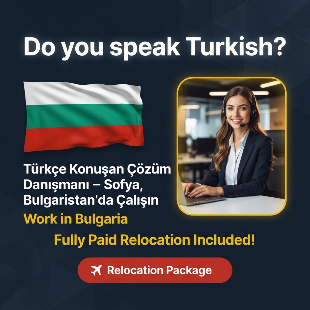Türkçe Konuşan Çözüm Danışmanı – Sofya, Bulgaristan'da Çalışın job in Bulgaria - Mercier Consultancy