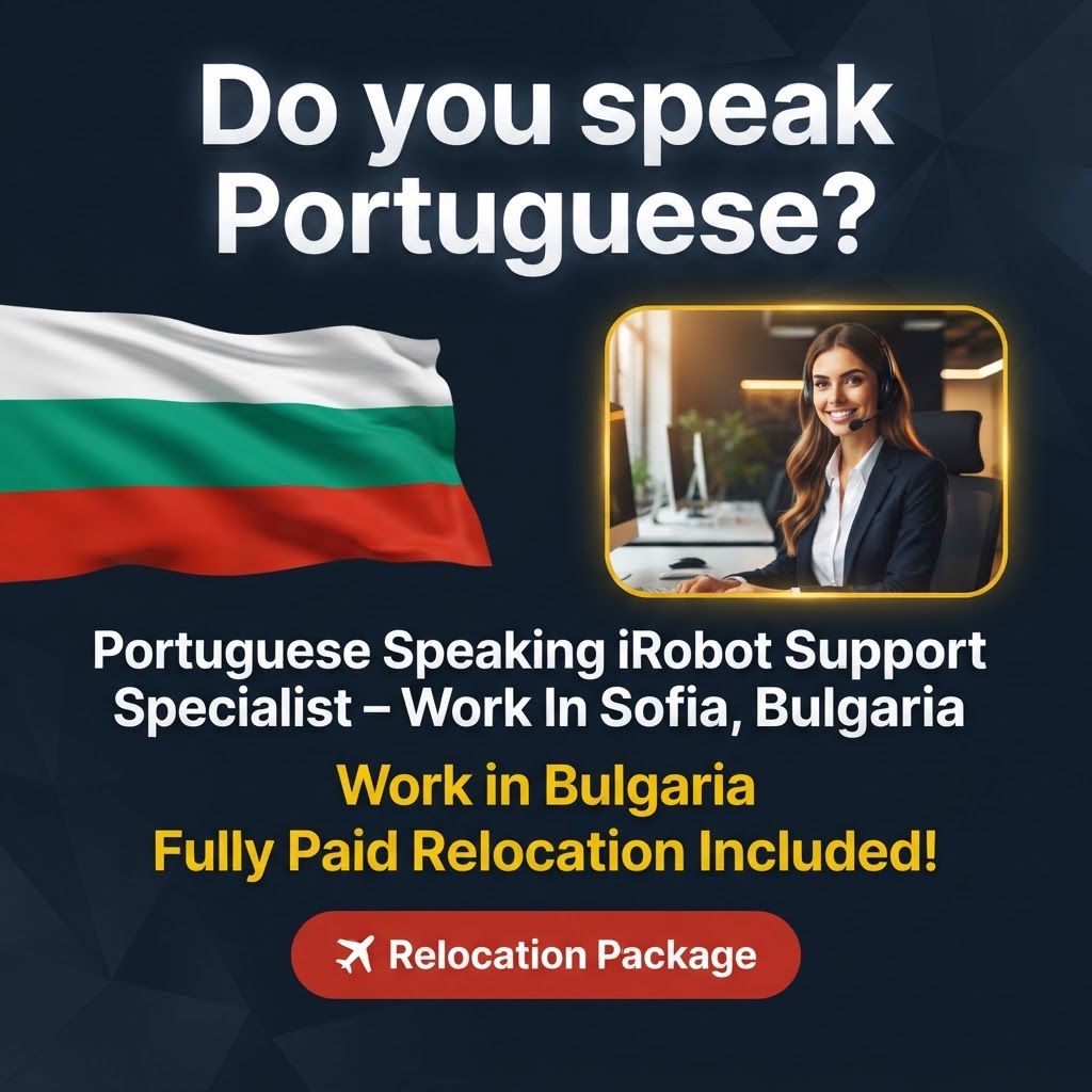 Portuguese Speaking iRobot Support Specialist – Work In Sofia, Bulgaria job in Bulgaria - Mercier Consultancy